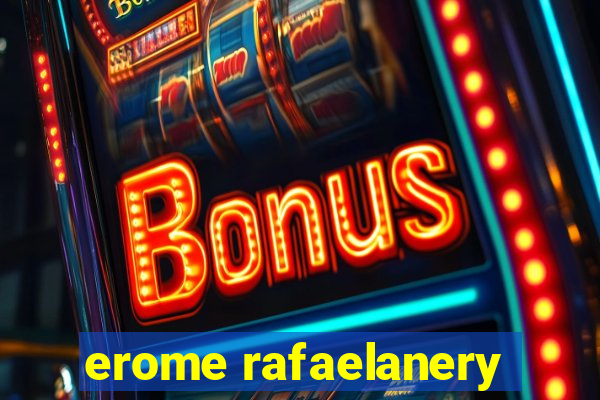 erome rafaelanery